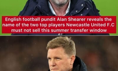 English football pundit Alan Shearer reveals the name of the two top players Newcastle United F.C must not sell this summer transfer window