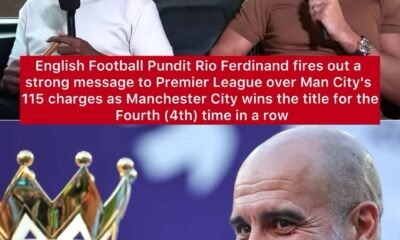 English Football Pundit Rio Ferdinand fires out a strong message to Premier League over Man City's 115 charges as Manchester City wins the title for the Fourth (4th) time in a row