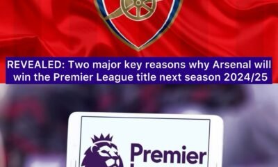 REVEALED: Two major key reasons why Arsenal will win the Premier League title next season 2024/25