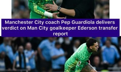 Manchester City coach Pep Guardiola delivers verdict on Man City goalkeeper Ederson transfer report