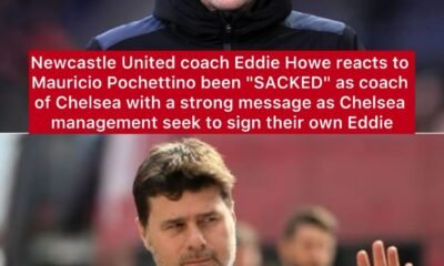 Newcastle United coach Eddie Howe reacts to Mauricio Pochettino been "SACKED" as coach of Chelsea with a strong message as Chelsea management seek to sign their own Eddie