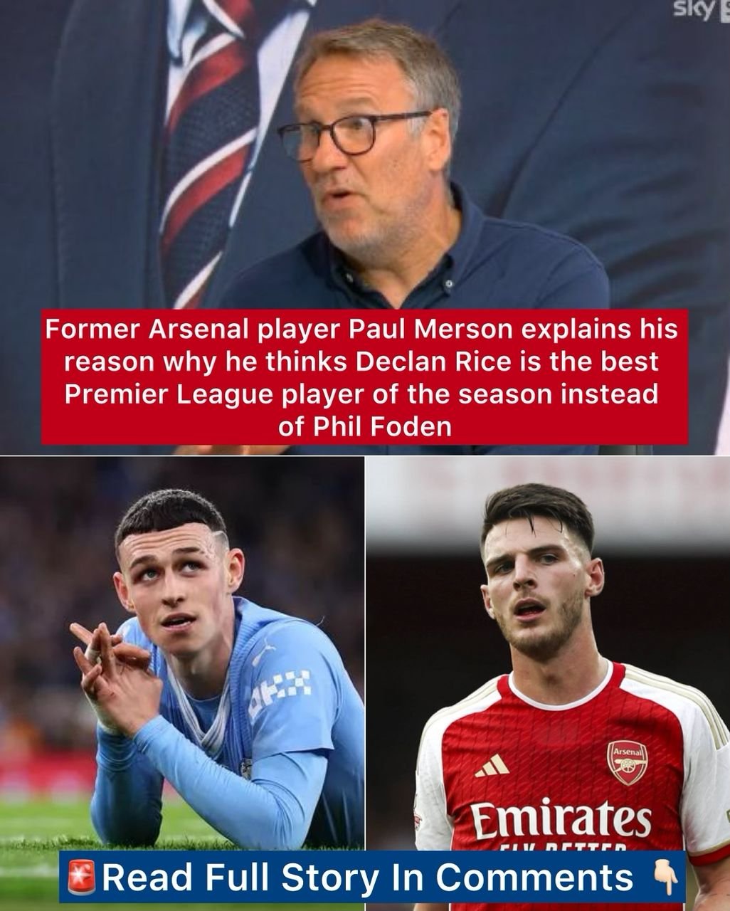 Former Arsenal player Paul Merson explains his reason why he thinks Declan Rice is the best Premier League player of the season instead of Phil Foden