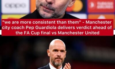 "we are more consistent than them" - Manchester city coach Pep Guardiola delivers verdict ahead of the FA Cup final vs Manchester United