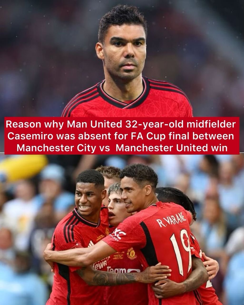 Reason why Man United 32-year-old midfielder Casemiro was absent for FA Cup final between Manchester City vs Manchester United win