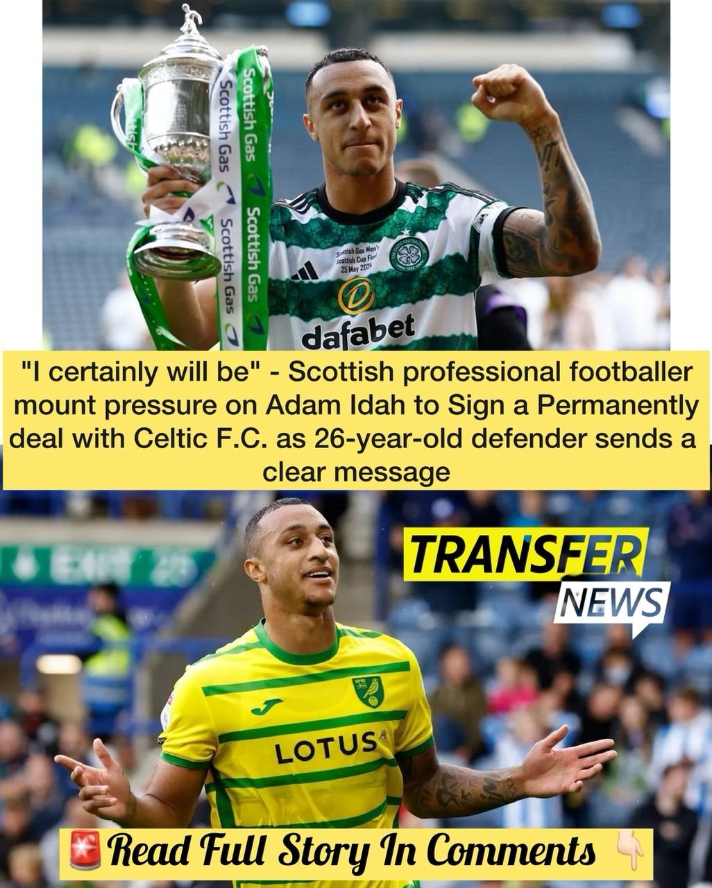 "I certainly will be" - Scottish professional footballer mount pressure on Adam Idah to sign a permanently deal with Celtic F.C. as 26-year-old defender sends a clear message