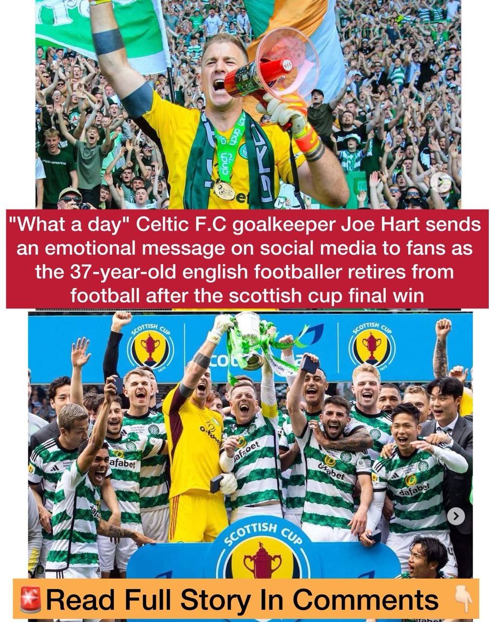 "What a day" Celtic F.C goalkeeper Joe Hart sends an emotional message on social media to fans as the 37-year-old english footballer retires from football after the scottish cup final win