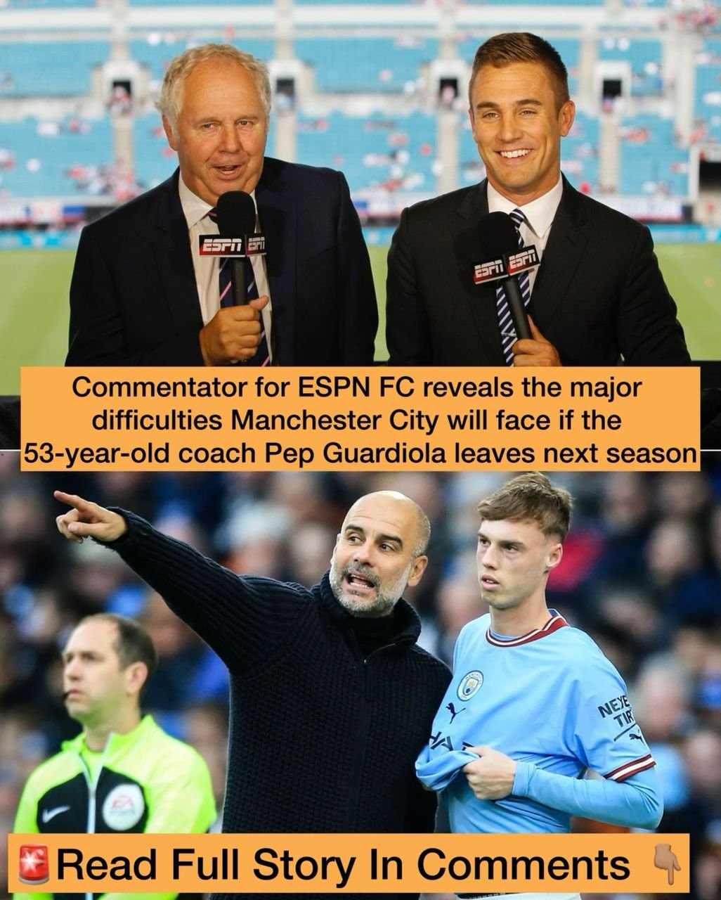 Commentator for ESPN FC reveals the major difficulties Manchester City will face if the 53-year-old coach Pep Guardiola leaves next season
