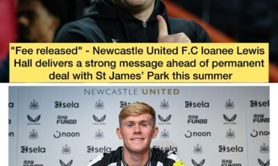 "Fee released" - Newcastle United F.C loanee Lewis Hall delivers a strong message ahead of permanent deal with St James’ Park this summer