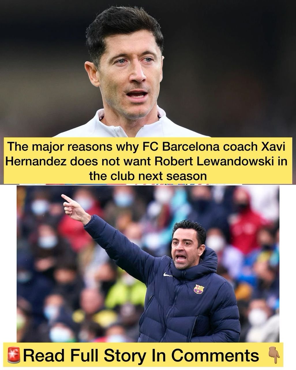 The major reasons why FC Barcelona coach Xavi Hernandez does not want Robert Lewandowski in the club next season