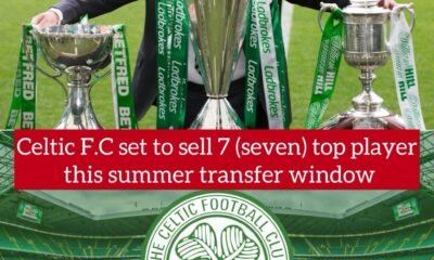 Celtic F.C set to sell 7 (seven) top player this summer transfer window