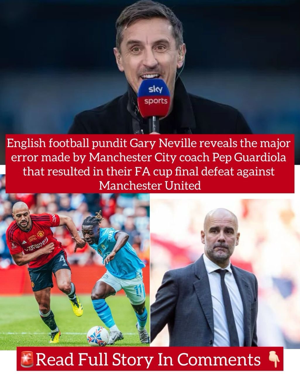 English football pundit Gary Neville reveals the major error made by Manchester City coach Pep Guardiola that resulted in their FA cup final defeat against Manchester United