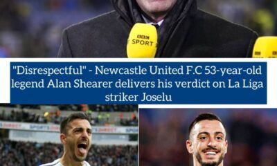 "Disrespectful" - Newcastle United F.C 53-year-old legend Alan Shearer delivers his verdict on former Newcastle and La Liga striker Joselu