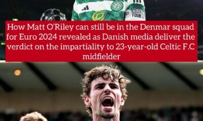 How Matt O’Riley can still be in the Denmar squad for Euro 2024 as Danish media deliver the verdict on the impartiality to 23-year-old Celtic F.C midfielder