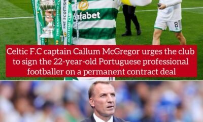 Celtic F.C captain Callum McGregor urges the club to sign the 22-year-old Portuguese professional footballer on a permanent contract deal