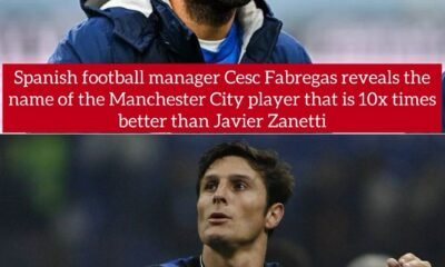 Spanish football manager Cesc Fabregas reveals the name of the Manchester City player that is 10x times better than Javier Zanetti