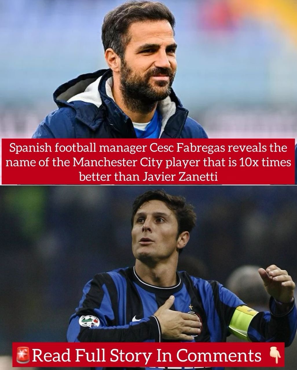 Spanish football manager Cesc Fabregas reveals the name of the Manchester City player that is 10x times better than Javier Zanetti