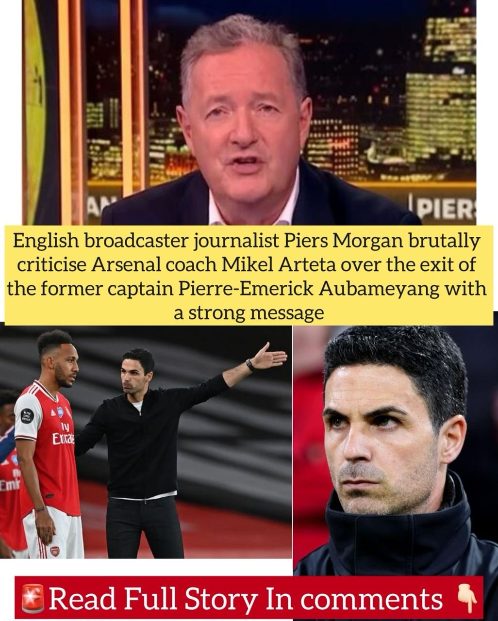 English broadcaster journalist Piers Morgan brutally criticise Arsenal coach Mikel Arteta over the exit of the former captain Pierre-Emerick Aubameyang with a strong message