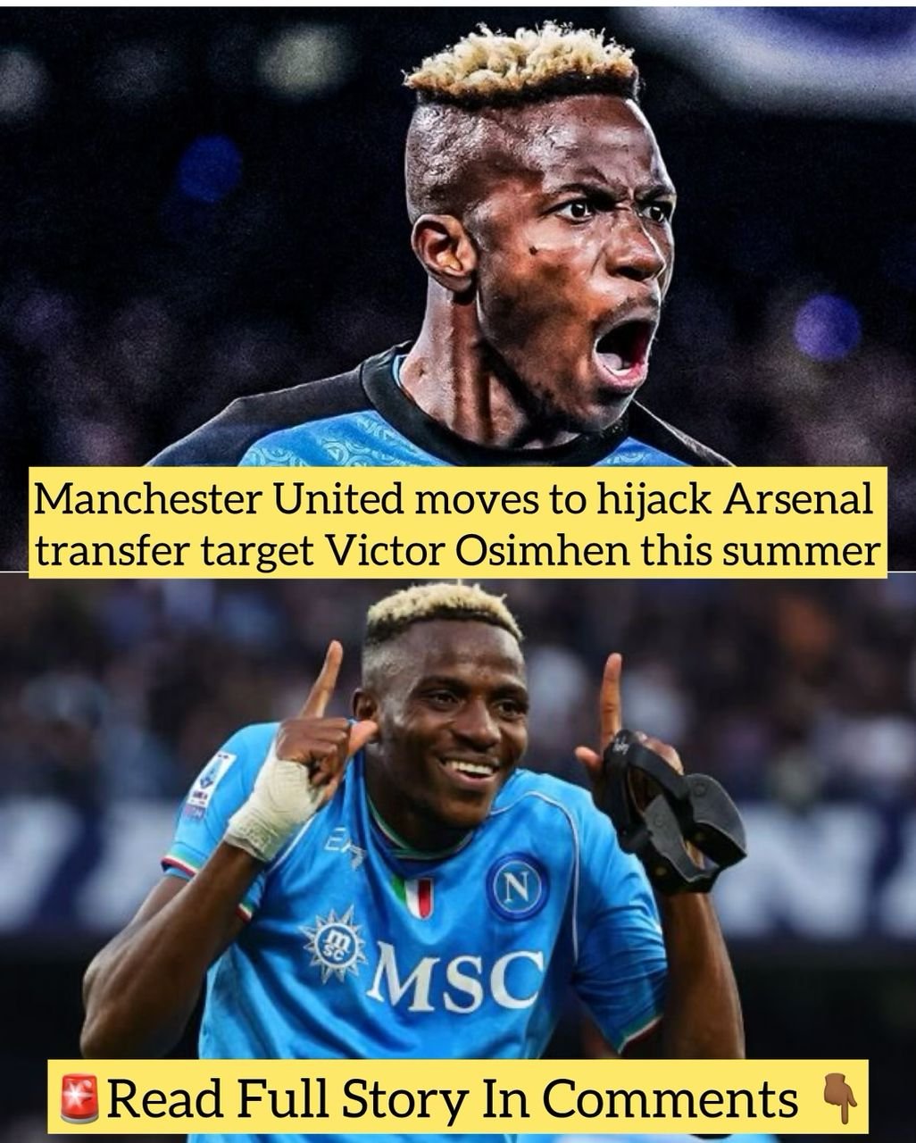 Manchester United moves to hijack Arsenal transfer target Victor Osimhen this summer