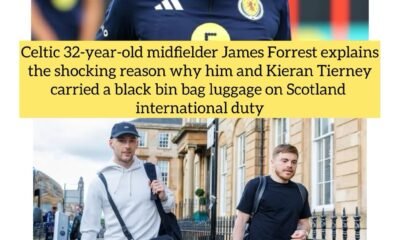 Celtic 32-year-old midfielder James Forrest explains the shocking reason why him and Kieran Tierney carried a black bin bag luggage on Scotland international duty