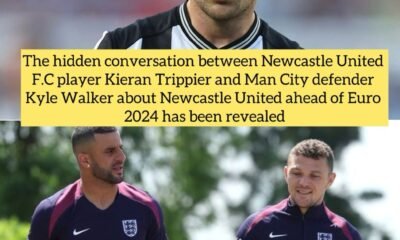 The hidden conversation between Newcastle United F.C player Kieran Trippier and Man City defender Kyle Walker about Newcastle United ahead of Euro 2024 has been revealed