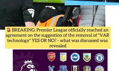 BREAKING: Premier League officially reached an agreement on the suggestion of the removal of "VAR technology" YES OR NO? - what was discussed was revealed