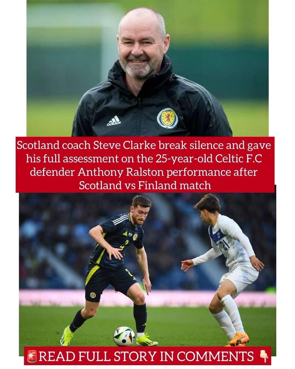 Scotland coach Steve Clarke break silence and gave his full assessment on the 25-year-old Celtic F.C defender Anthony Ralston performance after Scotland vs Finland match