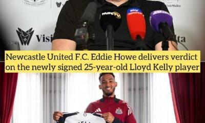 Newcastle United F.C. Eddie Howe delivers verdict on the newly signed 25-year-old Lloyd Kelly player