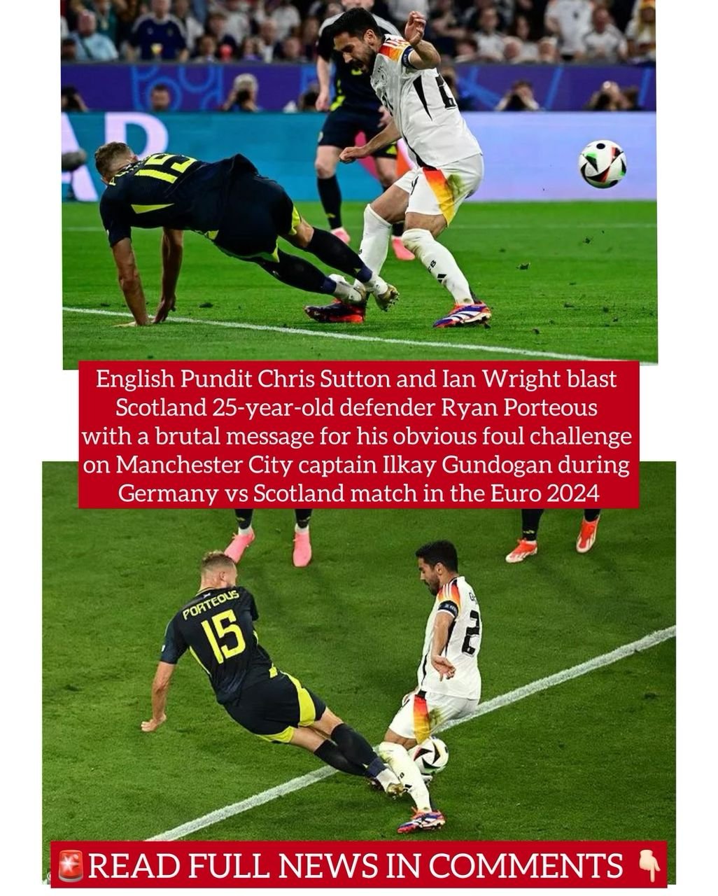 English Pundit Chris Sutton and Ian Wright blast Scotland 25-year-old defender Ryan Porteous with a brutal message for his obvious foul challenge on Manchester City captain Ilkay Gundogan during Germany vs Scotland match in the Euro 2024