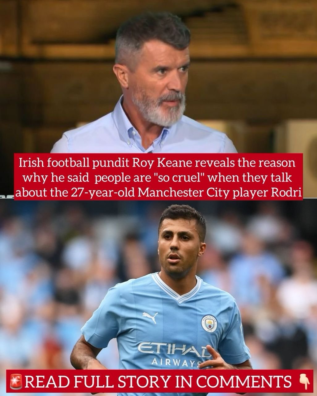 Irish football pundit Roy Keane reveals the reason why he said people are "so cruel" when they talk about the 27-year-old Manchester City player Rodri