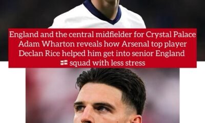 England and the central midfielder for Crystal Palace Adam Wharton reveals how Arsenal top player Declan Rice helped him get into senior England squad with less stress