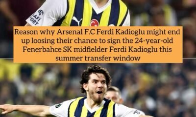 Reason why Arsenal F.C Ferdi Kadioglu might end up loosing their chance to sign the 24-year-old Fenerbahce SK midfielder Ferdi Kadioglu this summer transfer window