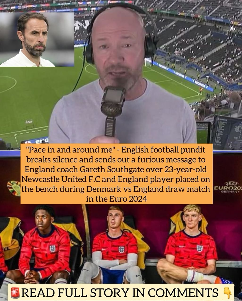 "Pace in and around me" - English football pundit breaks silence and sends out a furious message to England coach Gareth Southgate over 23-year-old Newcastle United F.C and England player placed on the bench during Denmark vs England draw match in the Euro 2024
