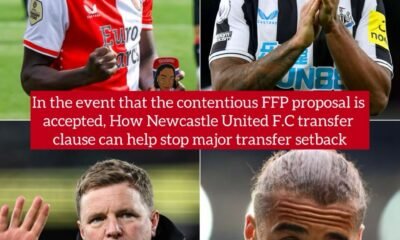 In the event that the contentious FFP proposal is accepted, How Newcastle United F.C transfer clause can help stop major transfer setback