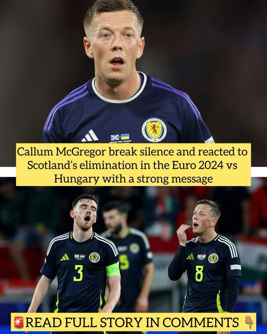 Callum McGregor break silence and reacted to Scotland’s elimination in the Euro 2024 vs Hungary with a strong message