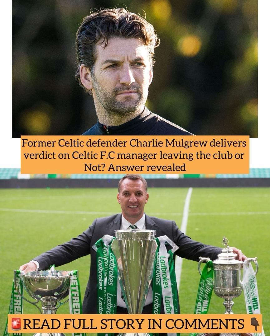 Former Celtic defender Charlie Mulgrew delivers verdict on Celtic F.C manager leaving the club or Not? Answer revealed