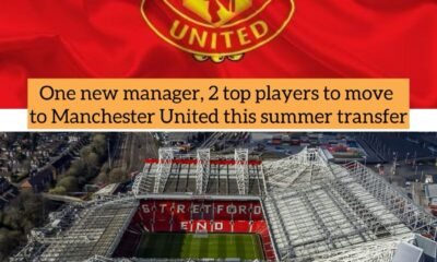 One new manager, 2 top players to move to Manchester United this summer transfer