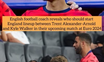 English football coach reveals who should start England lineup between Trent Alexander-Arnold and Kyle Walker in their upcoming match at Euro 2024