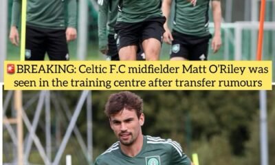 BREAKING: Celtic F.C midfielder Matt O’Riley was seen in the training centre after transfer rumours