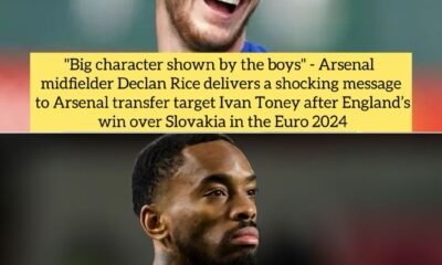 "Big character shown by the boys" - Arsenal midfielder Declan Rice delivers a shocking message to Arsenal transfer target Ivan Toney after England’s win over Slovakia in the Euro 2024
