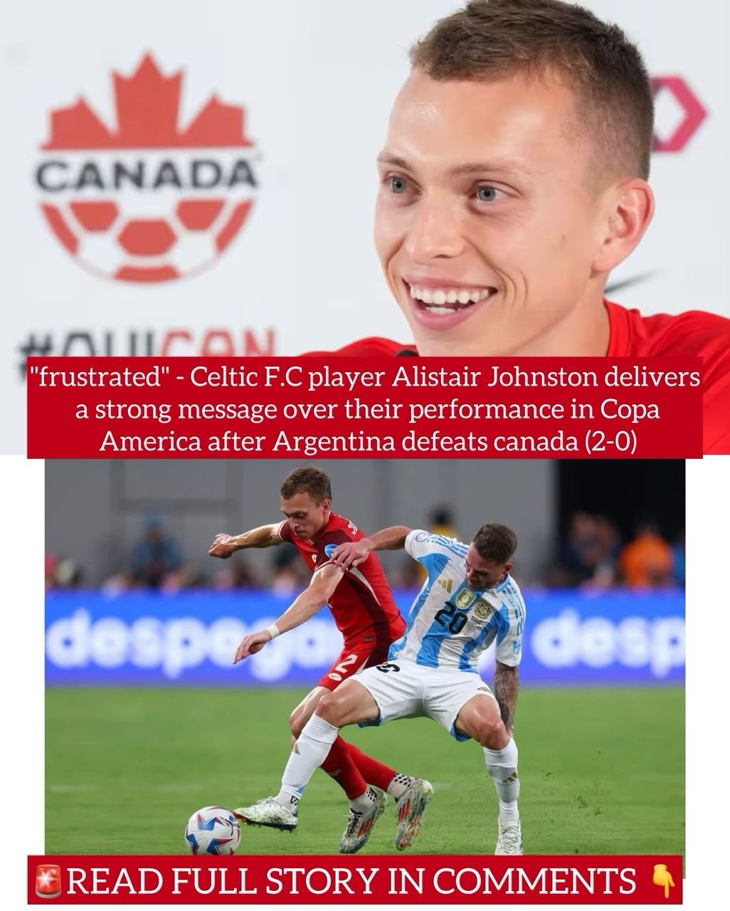 "frustrated" - Celtic F.C player Alistair Johnston delivers a strong message over their performance in Copa America after Argentina defeats canada (2-0)