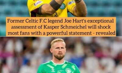 Former Celtic F.C legend Joe Hart's exceptional assessment of Kasper Schmeichel will shock most fans with a powerful statement - revealed