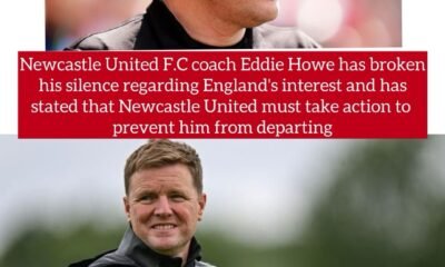 Newcastle United F.C coach Eddie Howe has broken his silence regarding England's interest and has stated that Newcastle United must take action to prevent him from departing