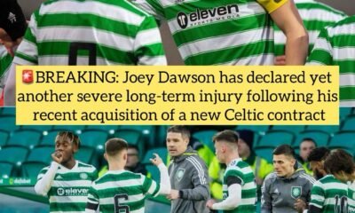 BREAKING: Joey Dawson has declared yet another severe long-term injury following his recent acquisition of a new Celtic contract