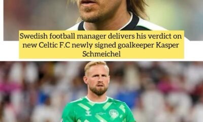 Swedish football manager delivers his verdict on new Celtic F.C newly signed goalkeeper Kasper Schmeichel