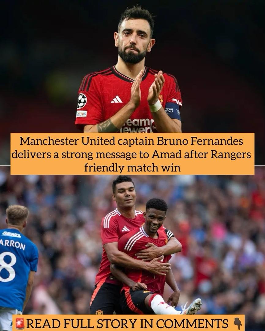 Manchester United captain Bruno Fernandes delivers a strong message to Amad after Rangers friendly match win