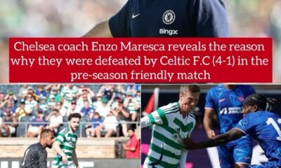 Chelsea coach Enzo Maresca reveals the reason why they were defeated by Celtic F.C (4-1) in the pre-season friendly match