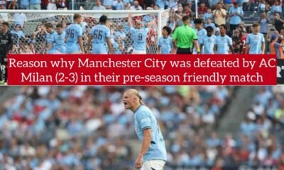 Reason why Manchester City was defeated by Ac Milan (2-3) in their pre-season friendly match