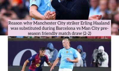 Reason why Manchester City striker Erling Haaland was substituted during Barcelona vs Man City pre-season friendly match draw (2-2)