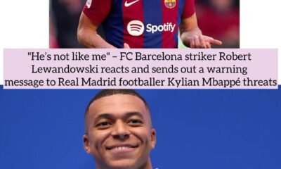 "He’s not like me" – FC Barcelona striker Robert Lewandowski reacts and sends out a warning message to Real Madrid footballer Kylian Mbappé threats