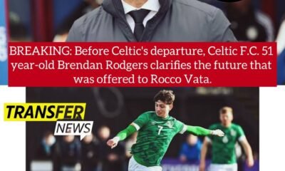 BREAKING: Before Celtic's departure, Celtic F.C. 51 year-old Brendan Rodgers clarifies the future that was offered to Rocco Vata.